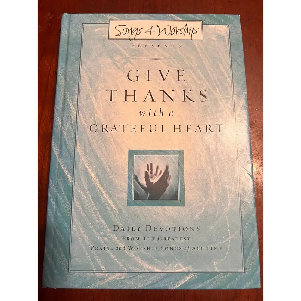Songs 4 Worship Give Thanks with a Greateful Heart Daily Devotions Praise Church